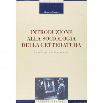 Introduzione alla sociologia della letteratura. La tradizione, i testi, le nuove teorie