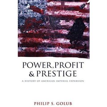 Power, Profit and Prestige: A History of American Imperial Expansion