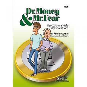 Dr. Money & Mr. Fear. Il piccolo manuale dell'investitore