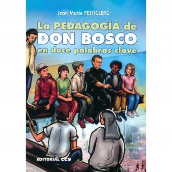 LA PEDAGOGIA DE DON BOSCO EN DOCE PALABRAS CLAVE