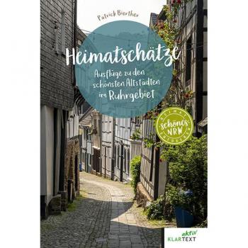 Heimatschätze Ruhrgebiet: Ausflüge zu den schönsten Altstädten (Schönes NRW)