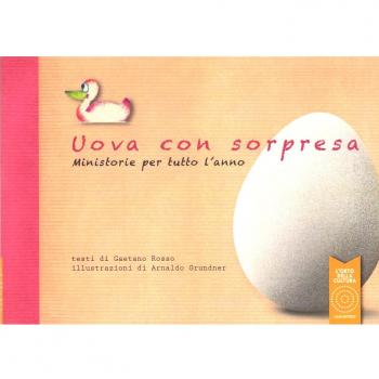 Uova con sorpresa. Ministorie per tutto l'anno