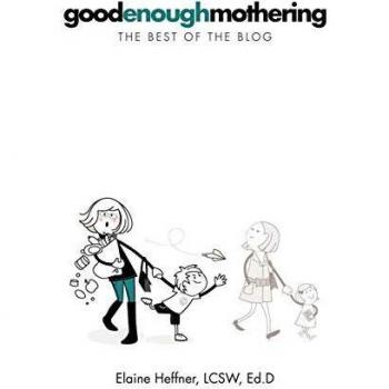 Goodenoughmothering: The Best of the Blog