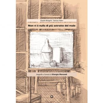 Non vi è nulla di più astratto del reale. Biografia a fumetti di Giorgio Morandi