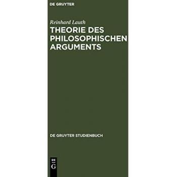Theorie des philosophischen Arguments: Der Ausgangspunkt und seine Voraussetzungen (De Gruyter Studienbuch)