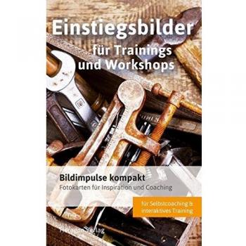 Bildimpulse kompakt: Einstiegsbilder für Trainings und Workshops