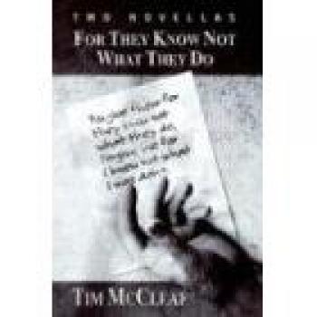 For They Know Not What They Do: Two Novellas