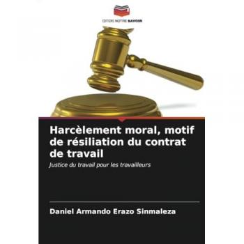 Harcèlement moral, motif de résiliation du contrat de travail: Justice du travail pour les travailleurs