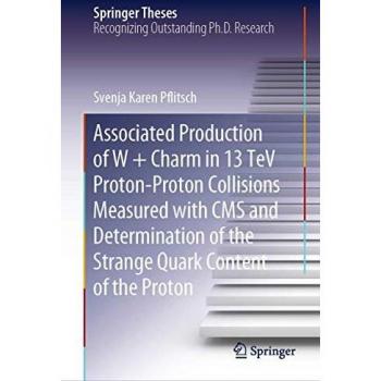 Associated Production of W + Charm in 13 TeV Proton-Proton Collisions Measured with CMS and Determination of the Strange Quark Content of the Proton (Springer Theses)