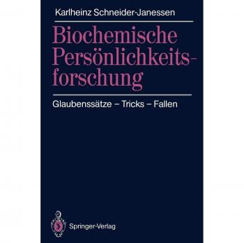 Karlheinz Schneider-Janessen Biochemische Persönlichkeitsforschung: Glaubenssätze