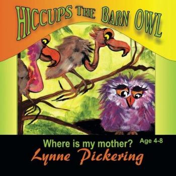 Hiccups the Barn Owl: Where is My Mother?