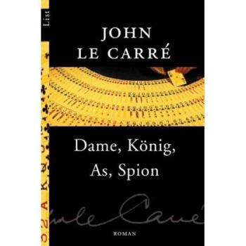 John le Carré Dame, König, As, Spion. Roman