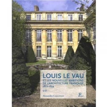 Louis Le Vau et les nouvelles ambitions de l'architecture française (1612-1654)