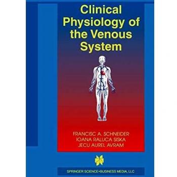 Clinical Physiology of the Venous System (Basic Science for the Cardiologist, 15, Band 15)