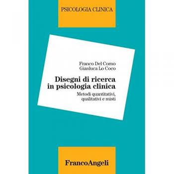 Disegni di ricerca in psicologia clinica. Metodi quantitativi, qualitativi e misti