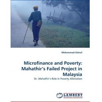 Microfinance and Poverty: Mahathir's Failed Project in Malaysia: Dr. Mahathir's Role in Poverty Alleviation