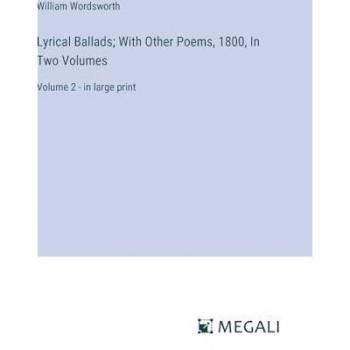 Lyrical Ballads; With Other Poems, 1800, In Two Volumes: Volume 2