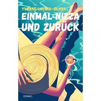 Yvonne Lacina-Blaha Einmal Nizza Und Zurück: Roman