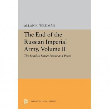The End of the Russian Imperial Army Volume II by Allan K. Wildman Paperback Book