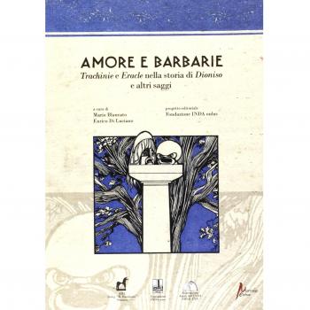 Amore e barbarie. Trachinie e Eracle nella storia di Dionisio e altri saggi