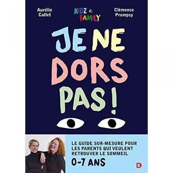 Je ne dors pas: Le guide sur-mesure pour les parents qui veulent retrouver le sommeil