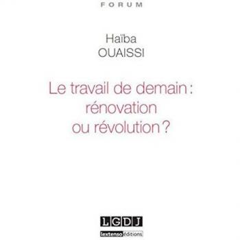 Le travail de demain : rénovation ou révolution ?