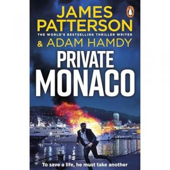 Private Monaco: The Latest Novel In The Sunday Times Bestselling Series (Private, 19)
