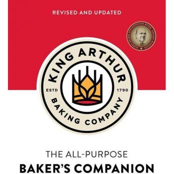 The King Arthur Baking Companys AllPurpose Bakers Companion Revised and Updated by King Arthur Baking Company