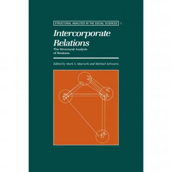 Intercorporate Relations, Structural Analysis in the Social Sciences, Vol 1