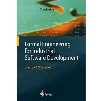 Formal Engineering for Industrial Software Development: Using the SOFL Method