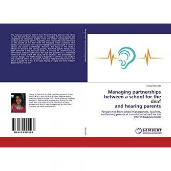 Managing partnerships between a school for the deaf and hearing parents: Perspectives from school management, teachers, and hearing parents at a combined school for the deaf in KwaZulu-Natal