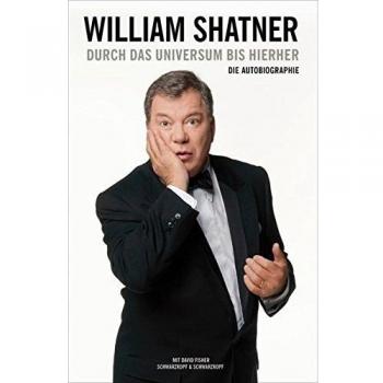 William Shatner: Durch das Universum bis hierher: Die Autobiographie