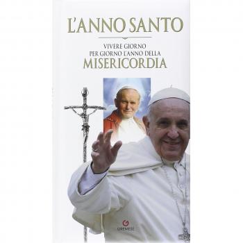 L' anno santo. Vivere giorno per giorno l'anno della misericordia