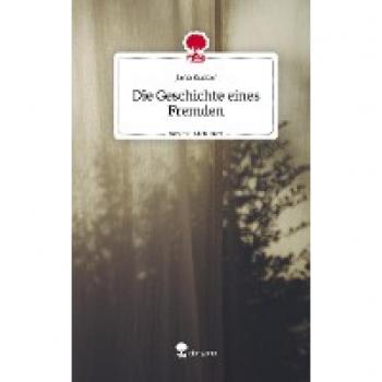 Die Geschichte eines Fremden. Life is a Story