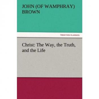 Christ: The Way, the Truth, and the Life