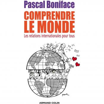 Comprendre le Monde : Les relations internationales pour tous
