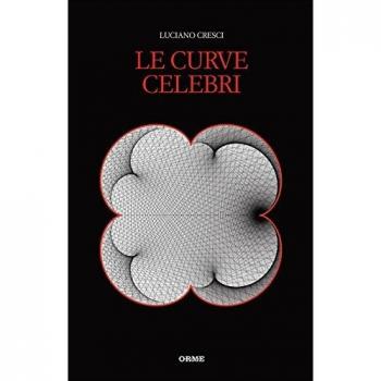 Le curve celebri. Invito alla storia della matematica attraverso le curve piane più affascinanti