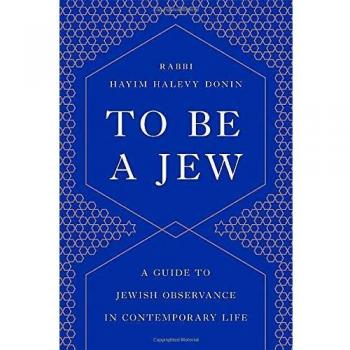 To Be a Jew: A Guide to Jewish Observance in Contemporary Life