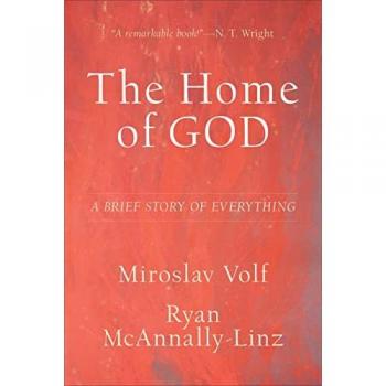 Miroslav Volf The Home of God – A Brief Story of Everything