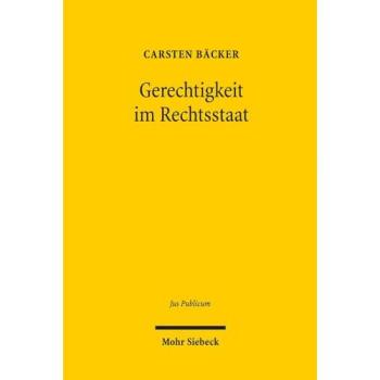 Gerechtigkeit im Rechtsstaat: Das Bundesverfassungsgericht an der Grenze des Grundgesetzes