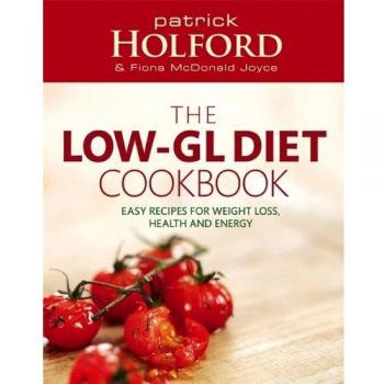 The Holford Low-GL Diet Cookbook by Holford, Patrick, Joyce, Fiona McDonald