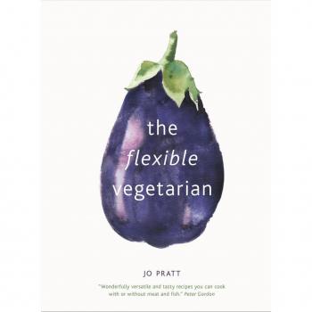 The Flexible Vegetarian: Flexitarian recipes to cook with or without meat and fish