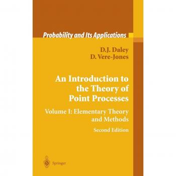An Introduction to the Theory of Point Processes: Volume I: Elementary Theory and Methods