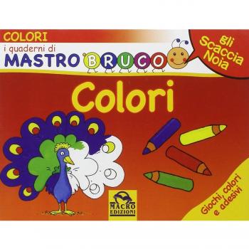 Colori. Giochi, colori e adesivi. I quaderni di MastroBruco. Ediz. illustrata