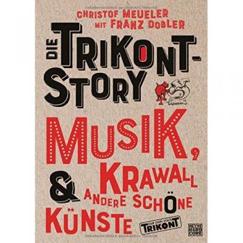 Christof Meueler Die Trikont-Story: Musik, Krawall & Andere Schöne Künste