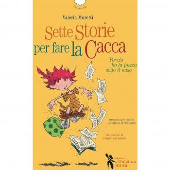 Sette storie per fare la cacca. Per chi ha la puzza sotto il naso. Ediz. illustrata