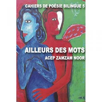 Acep Zamzam Noor Ailleurs Des Mots : Edition Bilingue Français-Indonésien
