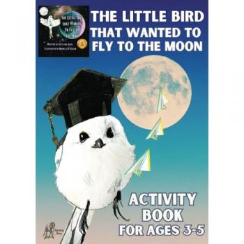 'The Little Bird That Wanted to Fly to the Moon' Activity Book for Ages 3-5