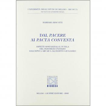 Dal pacere ai pacta conventa. Aspetti sostanziali e tutela del fenomeno pattizio dall'epoca arcaica all'editto giulianeo