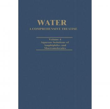 Water A Comprehensive Treatise: Volume 4: Aqueous Solutions of Amphiphiles and Macromolecules